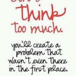 Don't think too much