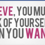 To achieve you must think about who u want to be
